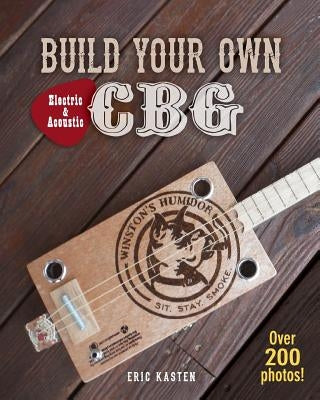 Build Your Own CBG by Kasten, Eric