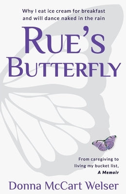 Rue's Butterfly by Welser, Donna McCart