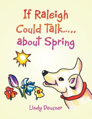 If Raleigh Could Talk..... About Spring by Deusner, Lindy