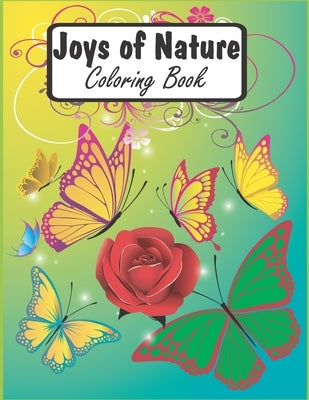Joys of Nature Coloring Book: A Easy Flowers, Birds, Butterflies and Chameleon Coloring Pages for Adults by Child, Easy