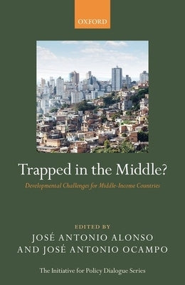 Trapped in the Middle?: Developmental Challenges for Middle-Income Countries by Alonso, José Antonio