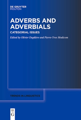 Adverbs and Adverbials: Categorial Issues by Duplâtre, Olivier