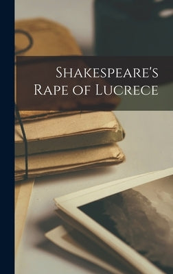 Shakespeare's Rape of Lucrece by Anonymous