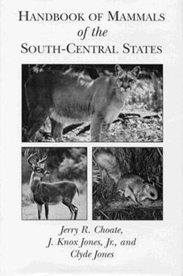 Handbook of Mammals of the South-Central States by Choate, Jerry R.