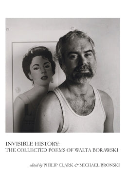 Invisible History: The Collected Poems of Walta Borawski by Walta, Borawski