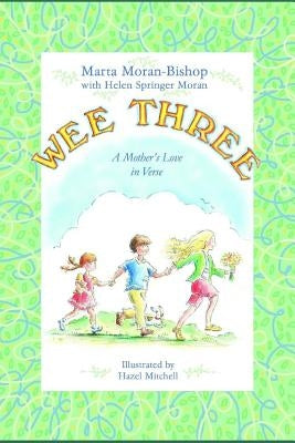 Wee Three: A Mother's Love in Verse by Springer Moran, Helen