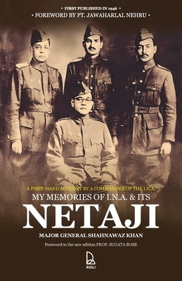 My Memories of I.N.A & Its Netaji: A First-Hand Account by the Commander of the Subhas Brigade of the I.N.A. by Khan, Maj Gen Shahnawaz