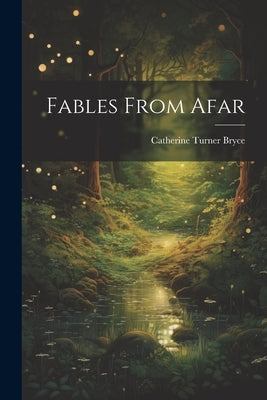 Fables From Afar by Bryce, Catherine Turner