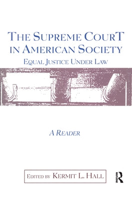 The Supreme Court in American Society Reader: Equal Justice Under Law by Hall, Kermit L.