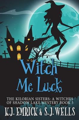 Witch Me Luck by Wells, S. J.