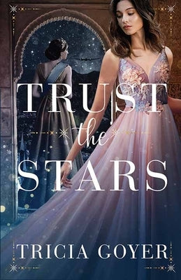 Trust the Stars by Goyer, Tricia