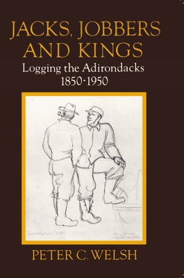 Jacks, Jobbers, and Kings by Welsh, Peter C.