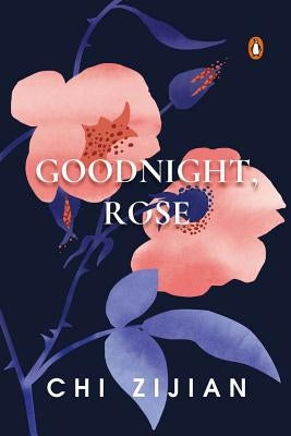 Goodnight, Rose by Zijian, Chi
