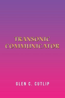 Transonic Communicator by Cutlip, Glen C.