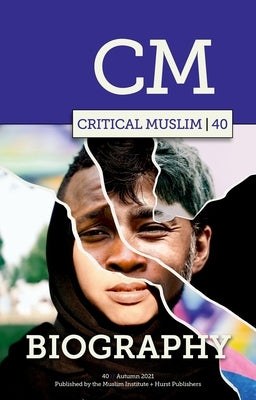 Critical Muslim 40: Biography by Sardar, Ziauddin