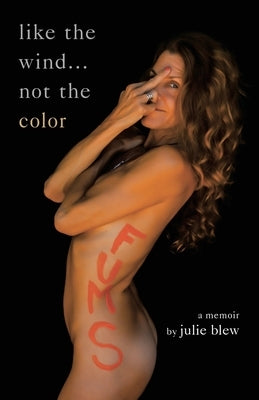 Like the Wind...Not the Color: A Memoir by Blew, Julie