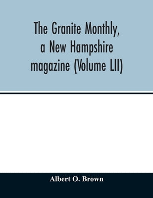The Granite monthly, a New Hampshire magazine (Volume LII) by O. Brown, Albert