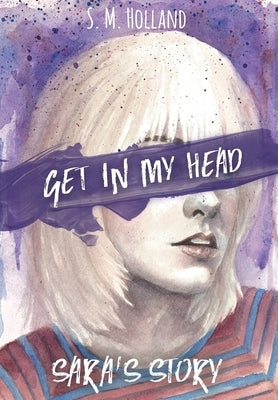 Get in My Head: Sara's Story by Holland, S. M.