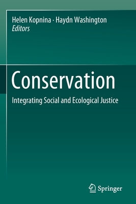 Conservation: Integrating Social and Ecological Justice by Kopnina, Helen