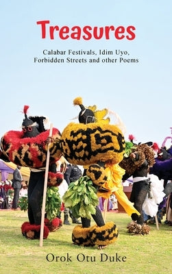 Treasures: (Calabar Festivals, Idim Uyo, Forbidden Streets and other Poems) by Duke, Orok Otu