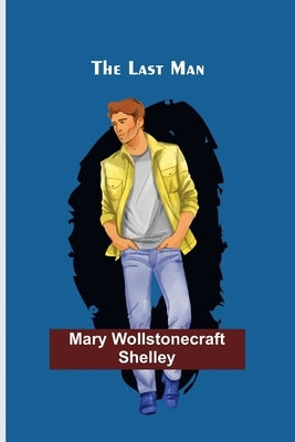 The Last Man by Wollstonecraft, Mary