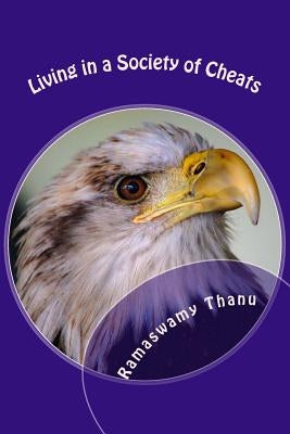 Living in a Society of Cheats: Economy Edition by Thanu, Ramaswamy