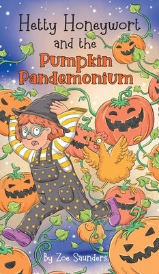 Hetty Honeywort and the Pumpkin Pandemonium by Saunders, Zoe