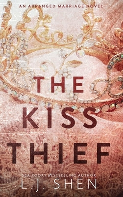 The Kiss Thief: An Arranged Marriage Romance by Shen, L. J.