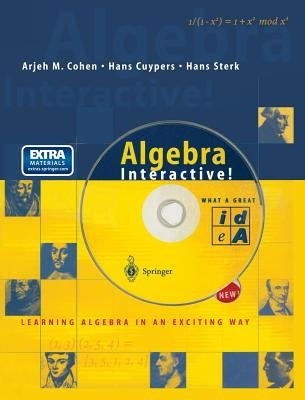 Algebra Interactive!: Learning Algebra in an Exciting Way [With CDROM and CD] by Cohen, Arjeh M.