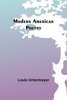 Modern American Poetry by Untermeyer, Louis