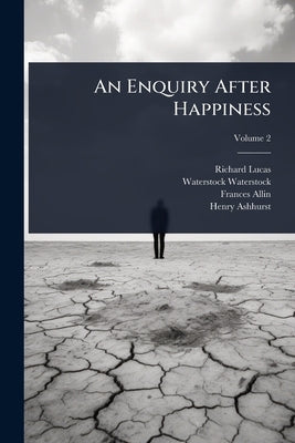 An Enquiry After Happiness by Lucas, Richard