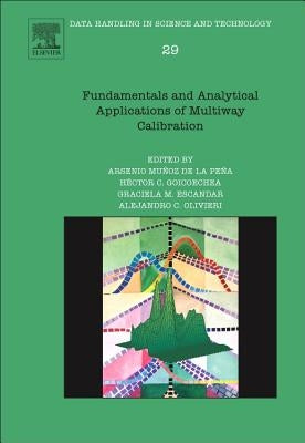 Fundamentals and Analytical Applications of Multiway Calibration: Volume 29 by Olivieri, Alejandro C.