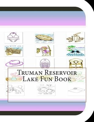 Truman Reservoir Lake Fun Book: A Fun and Educational Book About Truman Reservoir Lake by Leonard, Jobe