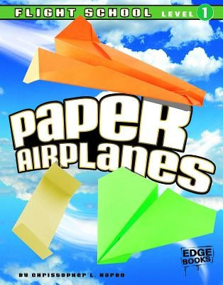 Paper Airplanes, Flight School Level 1 by Harbo, Christopher L.