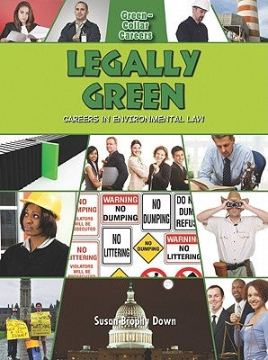 Legally Green: Careers in Environmental Law by Down, Susan