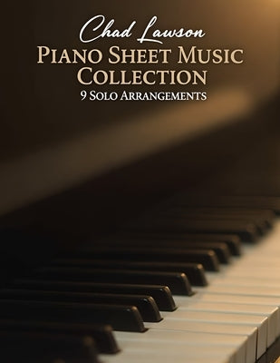 Chad Lawson Piano Sheet Music Collection: 9 Solo Arrangements by Patricia J