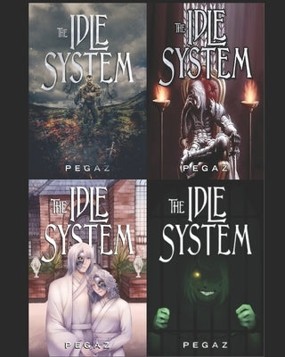 The Idle System: Volume 1-4 by A, Pegaz