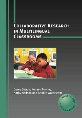Collaborative Research in Multilingual Classrooms by Denos, Corey