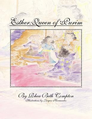 Esther: Queen of Purim by Compton, Rhea Beth