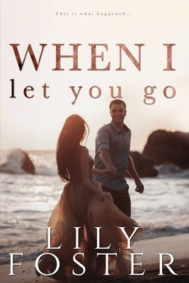 When I Let You Go by Foster, Lily