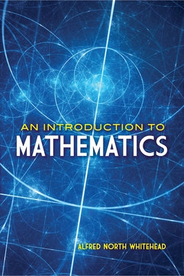 An Introduction to Mathematics by Whitehead, Alfred North