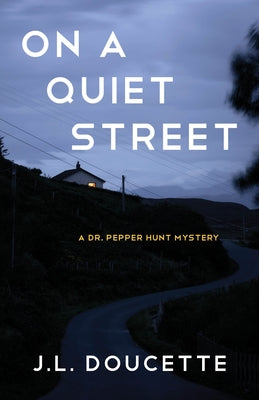 On a Quiet Street: A Dr. Pepper Hunt Mystery by Doucette, J. L.