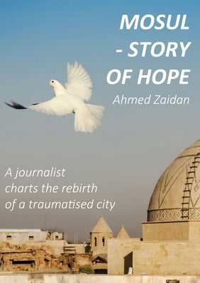 Mosul - Story of Hope by Zaidan, Ahmed
