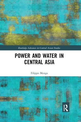 Power and Water in Central Asia by Menga, Filippo