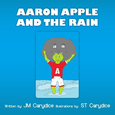 Aaron Apple and the Rain by Carydice, Jm