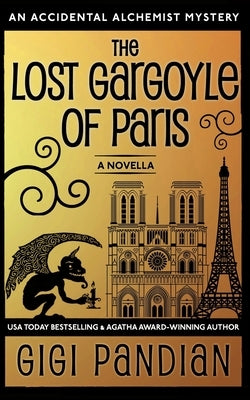 The Lost Gargoyle of Paris: An Accidental Alchemist Mystery Novella by Pandian, Gigi