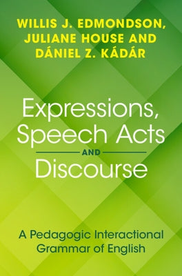 Expressions, Speech Acts and Discourse: A Pedagogic Interactional Grammar of English by Edmondson, Willis J.