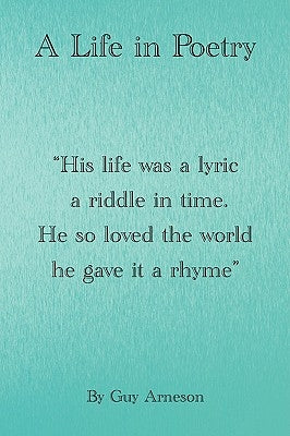 A Life in Poetry by Arneson, Guy