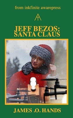 Jeff Bezos: Santa Claus by Hands, James O.