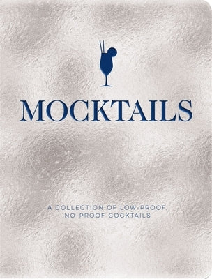 Mocktails: A Collection of Low-Proof, No-Proof Cocktails by Cider Mill Press